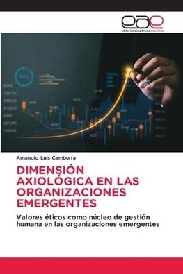 DIMENSIÓN AXIOLÓGICA EN LAS ORGANIZACIONES EMERGENTES