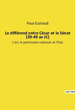 Le différend entre César et le Sénat (59-49 av JC)