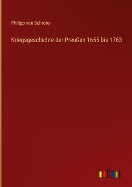 Kriegsgeschichte der Preußen 1655 bis 1763