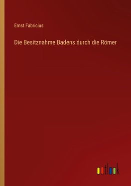 Die Besitznahme Badens durch die Römer