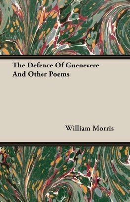 The Defence Of Guenevere And Other Poems