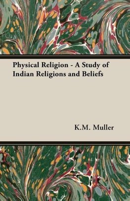 Physical Religion - A Study of Indian Religions and Beliefs