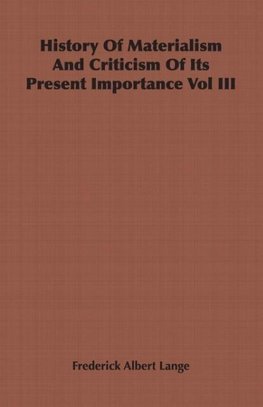 History of Materialism and Criticism of Its Present Importance Vol III