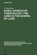 Early Narrative Christology: The Lord in the Gospel of Luke