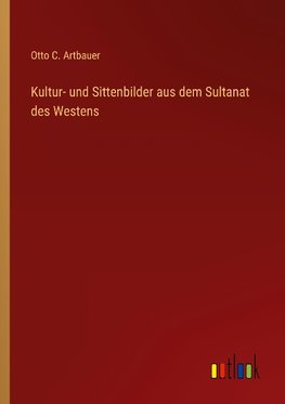 Kultur- und Sittenbilder aus dem Sultanat des Westens