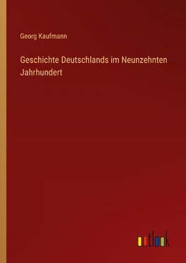 Geschichte Deutschlands im Neunzehnten Jahrhundert