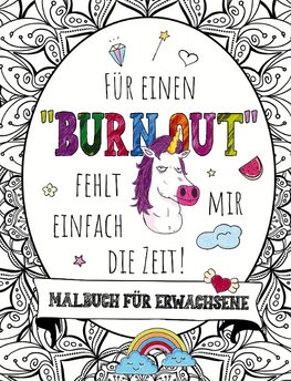 Für einen "BURNOUT" fehlt mir einfach die Zeit! Malbuch für Erwachsene mit Fluch- und Schimpfwörtern & coolen Sprüchen auf großartigen Mandalas.