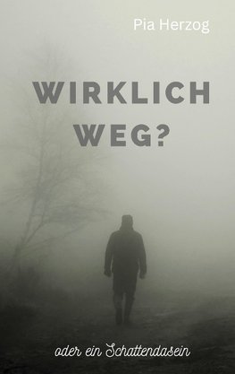 Wirklich Weg?