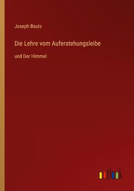 Die Lehre vom Auferstehungsleibe