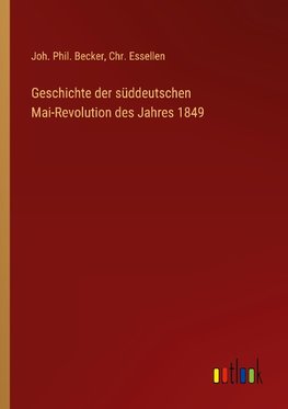 Geschichte der süddeutschen Mai-Revolution des Jahres 1849