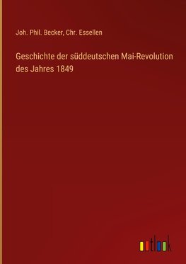 Geschichte der süddeutschen Mai-Revolution des Jahres 1849