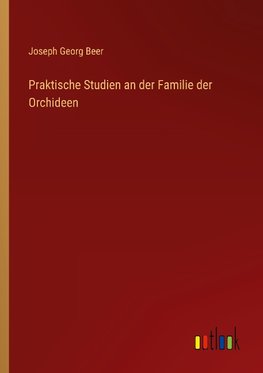 Praktische Studien an der Familie der Orchideen