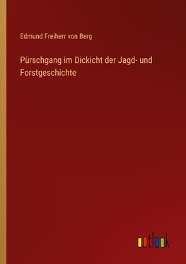 Pürschgang im Dickicht der Jagd- und Forstgeschichte