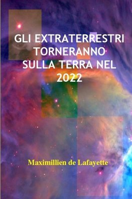 GLI EXTRATERRESTRI TORNERANNO SULLA TERRA NEL 2022