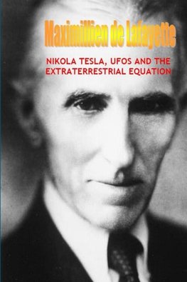 NIKOLA TESLA, UFOS AND THE EXTRATERRESTRIAL EQUATION