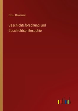 Geschichtsforschung und Geschichtsphilosophie