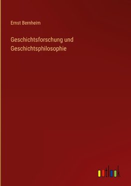 Geschichtsforschung und Geschichtsphilosophie