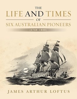 The Life and Times of Six Australian Pioneers