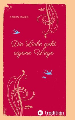 Die Liebe geht eigene Wege