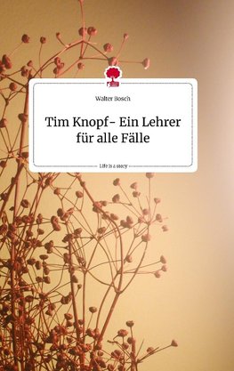 Tim Knopf- Ein Lehrer für alle Fälle. Life is a Story - story.one