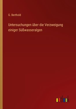 Untersuchungen über die Verzweigung einiger Süßwasseralgen