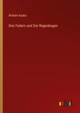 Drei Federn und Der Regenbogen