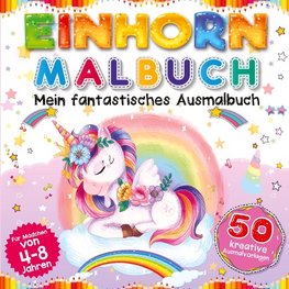 Einhorn Malbuch - Mein fantastisches Ausmalbuch für Mädchen ab 4 Jahre