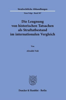 Die Leugnung von historischen Tatsachen als Straftatbestand im internationalen Vergleich.