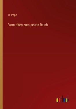 Vom alten zum neuen Reich