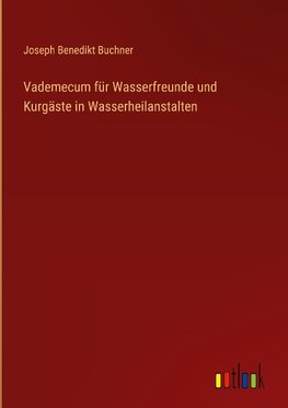 Vademecum für Wasserfreunde und Kurgäste in Wasserheilanstalten