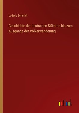 Geschichte der deutschen Stämme bis zum Ausgange der Völkerwanderung