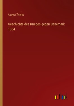 Geschichte des Krieges gegen Dänemark 1864