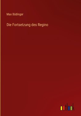 Die Fortsetzung des Regino