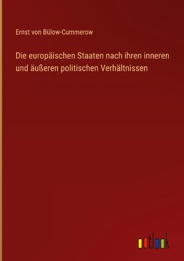 Die europäischen Staaten nach ihren inneren und äußeren politischen Verhältnissen