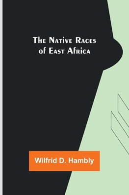 The Native Races of East Africa