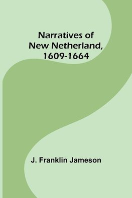 Narratives of New Netherland, 1609-1664