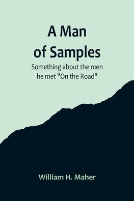 A Man of Samples. Something about the men he met "On the Road"