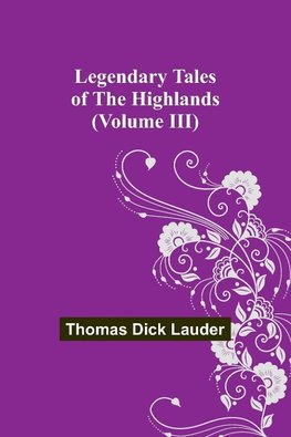 Legendary Tales of the Highlands (Volume III)