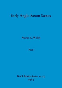 Early Anglo-Saxon Sussex, Part i