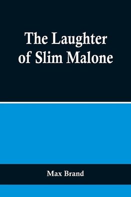 The Laughter of Slim Malone