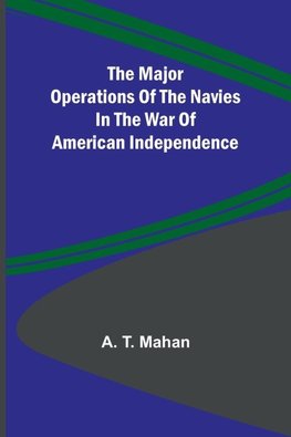 The Major Operations of the Navies in the War of American Independence