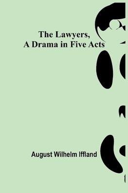 The Lawyers, A Drama in Five Acts