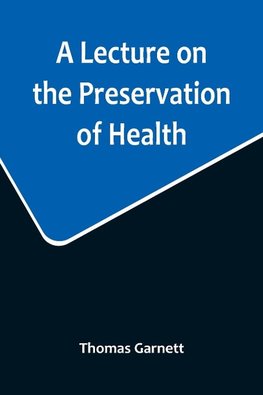 A Lecture on the Preservation of Health