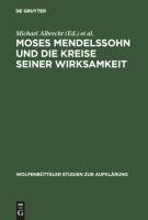 Moses Mendelssohn und die Kreise seiner Wirksamkeit