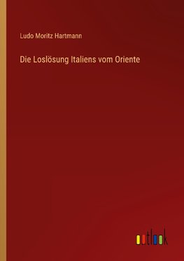 Die Loslösung Italiens vom Oriente