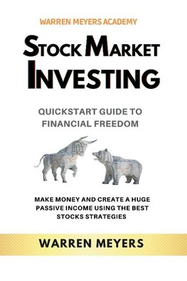 Stock Market Investing QuickStart Guide to Financial Freedom Make Money and Create a Huge Passive Income Using the Best Stocks Strategies