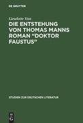 Die Entstehung von Thomas Manns Roman "Doktor Faustus"