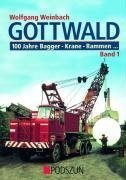 Gottwald 1. 100 Jahre Bagger, Krane, Rammen...