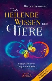 Das Heilende Wissen der Tiere: Botschaften von Tiergruppenseelen