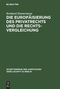 Die Europäisierung des Privatrechts und die Rechtsvergleichung